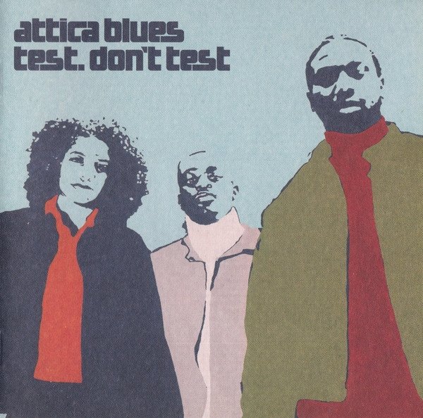 Attica Blues - Test. Don't Test (CD)