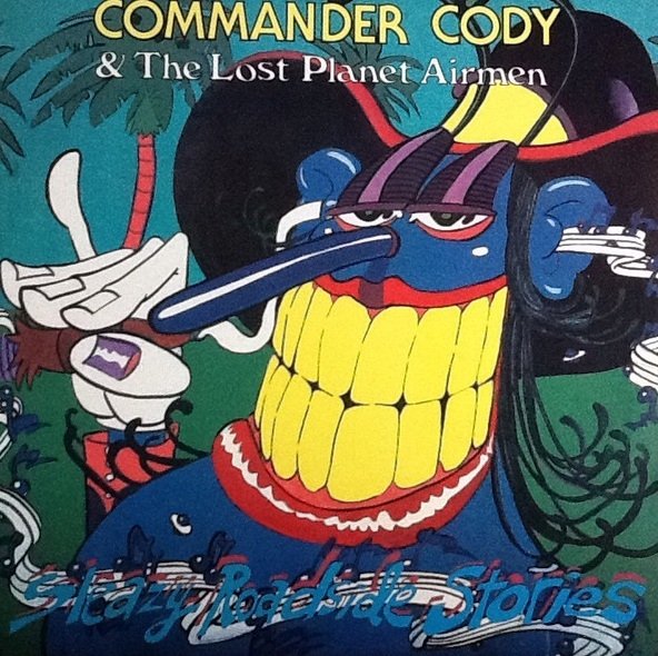 Commander Cody &amp; The Lost Planet Airmen - Sleazy Roadside Stories (LP)