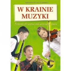 W krainie muzyki Podręcznik dla uczniów szkół muzycznych I stopnia      Agnieszka Kreiner-Bogdańska