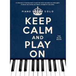 Keep Calm And Play On: The Blue Book for Piano