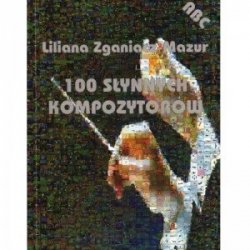 Contra 100 SŁYNNYCH KOMPOZYTORÓW Liliana Zganiacz-Mazur 