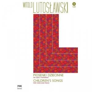 Piosenki dziecinne na głos i fortepian (+CD)      Witold Lutosławski