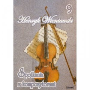 Contra Henryk Wieniawski zeszyt 9 Spotkania z kompozytorami
