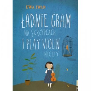 Ładnie gram na skrzypcach dla klas I-III      Ewa Iwan