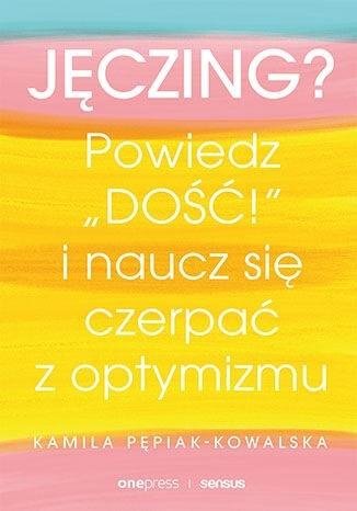 Jęczing? Powiedź &quot;dość!&quot; i naucz się czerpać...