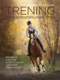 Książka Trening ogólnorozwojowy koni. Program ćwiczeń kondycyjnych i zestawy treningowe - J.  Aristotle Ballou