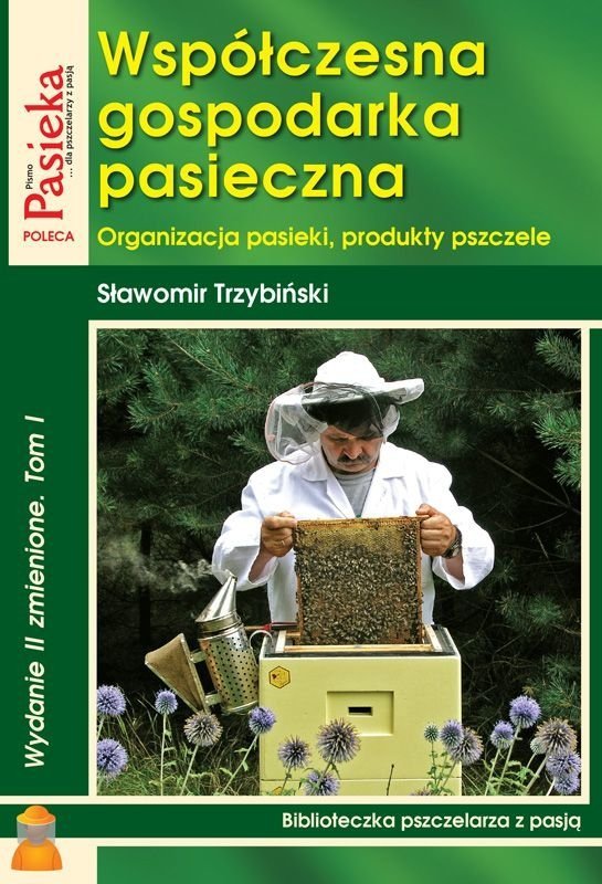 Książka &quot;Współczesna gospodarka pasieczna. Organizacja pasieki, produkty pszczele. Tom I&quot; (Sławomir Trzybiński)