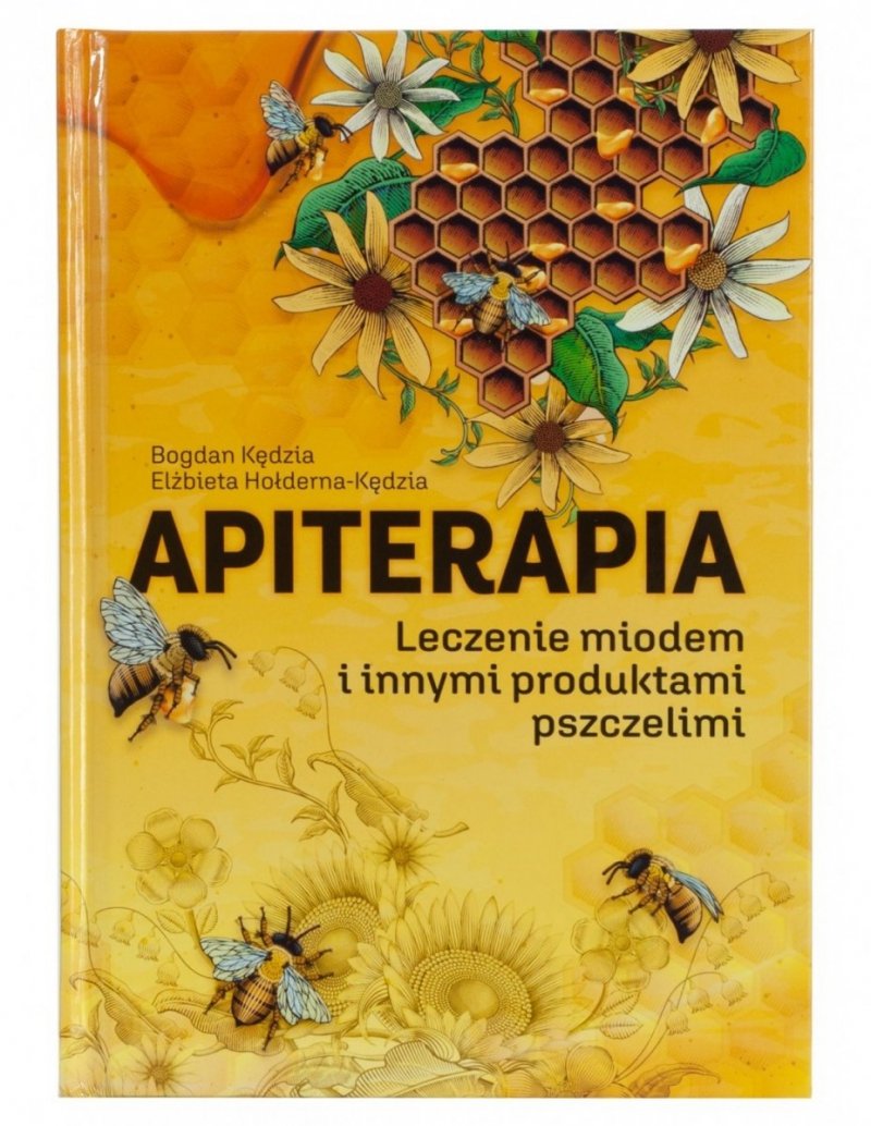 APITERAPIA Leczenie miodem i innymi produktami pszczelimi