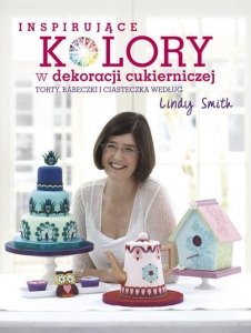 Inspirujące kolory w dekoracji cukierniczej Torty Babeczki