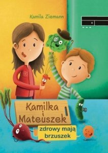 Kamilka i Mateuszek zdrowy mają brzuszek Dobre nawyki żywieniowe