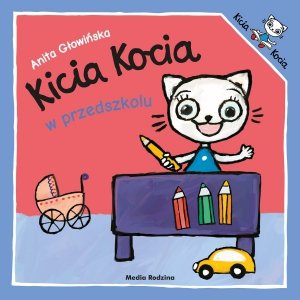 Kicia Kocia w przedszkolu Anita Głowińska Bajka