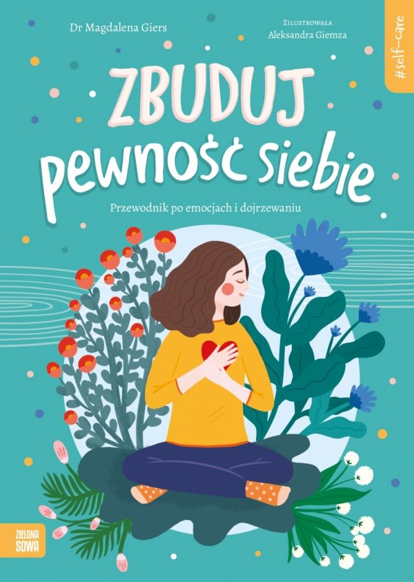 Zbuduj pewność siebie Przewodnik po emocjach i dojrzewaniu