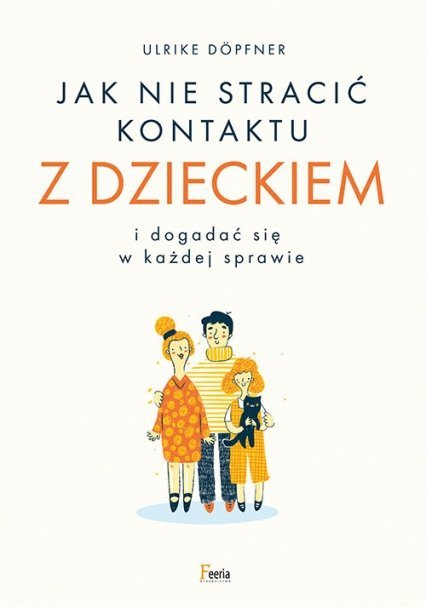 Jak nie stracić kontaktu z dzieckiem i dogadać się w każdej sprawie