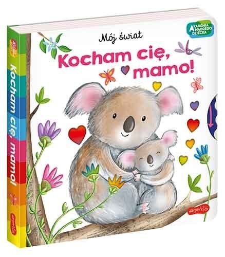 Kocham cię mamo Książeczka Ruchoma Akademia Mądrego dziecka