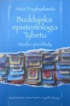 Artur Przybysławski • Buddyjska epistemologia Tybetu. Studia i przekłady