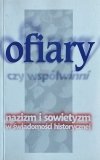 Joanna Łukasik Mikłasz • Ofiary czy współwinni. Nazizm i sowietyzm w świadomości historycznej