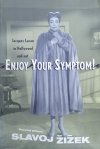Slavoj Zizek Enjoy Your Symptom! Jacques Lacan in Hollywood and out
