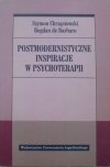 Szymon Chrząstowski, Bogdan de Barbaro • Postmodernistyczne inspiracje w psychoterapii