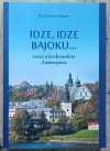 Katarzyna Siwiec Idze, idze bajoku. Rzecz o krakowskim Zwierzyńcu