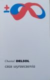 Chantal Delsol Czas wyrzeczenia