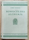 James Kendal Nowoczesna alchemja / Biblioteka Wiedzy 13