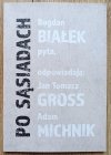 Po sąsiadach. Bogdan Białek pyta, odpowiadają: Jan Tomasz Gross i Adam Michnik
