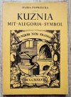 Maria Poprzęcka Kuźnia. Mit - alegoria - symbol