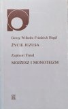 Georg Wilhelm Friedrich Hegel, Zygmunt Freud Życie Jezusa. Mojżesz i monoteizm