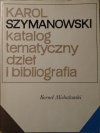Kornel Michałowski • Karol Szymanowski. Katalog tematyczny dzieł i bibliografia