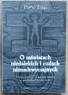 Paweł Zając O zaświatach niedalekich i cudach nienadzwyczajnych