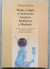 Tomasz Sapota Magia i religia w twórczości Lucjusza Apelejusza z Madaury