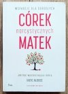 Karyl McBride Wsparcie dla dorosłych córek narcystycznych matek