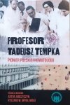 Profesor Tadeusz Tempka. Pionier polskiej hematologii