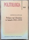 Janusz M. Kupczak Polacy na Ukrainie w latach 1921-1939