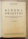 Budowa świątyni. Wskazówki praktyczne przy wznoszeniu i odbudowie kościołów oraz zdobieniu ich wnętrza