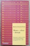 Beata Śniecikowska Słowo-obraz-dźwięk. Literatura i sztuki wizualne w koncepcjach polskiej awangardy 1918-1939