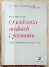 Edyta Stawowczyk O widzeniu, mediach i poznaniu. Stłuczone lustra rzeczywistości