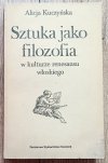 Alicja Kuczyńska Sztuka jako filozofia w kulturze renesansu włoskiego