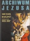 Michael Baigent • Archiwum Jezusa