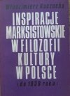 Włodzimierz Kaczocha • Inspiracje marksistowskie w filozofii kultury w Polsce do 1939 roku