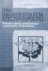 Dwa dwudziestolecia Rzeczypospolitej. Polityka – prawo i administracja – gospodarka. Próba bilansu