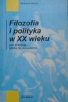 red. Marek Szulakiewicz • Filozofia i polityka w XX wieku