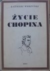 Kazimierz Wierzyński • Życie Chopina [dedykacja autora]
