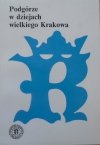 materiały sesji naukowej • Podgórze w dziejach wielkiego Krakowa