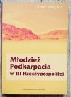 Piotr Długosz Młodzież Podkarpacia w III Rzeczypospolitej