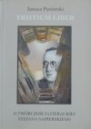 Janusz Pasterski • Tristium Liber. O twórczości literackiej Stefana Napierskiego