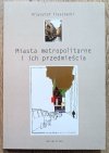 Krzysztof Frysztacki Miasta metropolitarne i ich przedmieścia