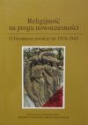 Religijność na progu nowoczesności. O literaturze polskiej lat 1918-1945 • Gombrowicz, Zegadłowicz, Miłosz