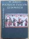Grażyna Dąbrowska W kręgu polskich tańców ludowych