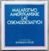 Malarstwo amerykańskie lat osiemdziesiątych: krytyczna analiza Barbary Rose